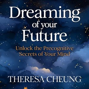 Dreaming of Your Future Lib/E: Unlock the Precognitive Secrets of Your Mind Unabridged edition