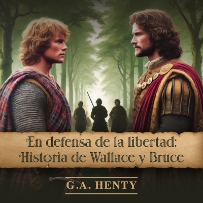 Defensa de la Libertad: Historia de Wallace Y Bruce Unabridged edition