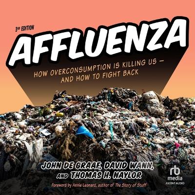 Affluenza: How Overconsumption Is Killing Us--And How to Fight Back (3rd Edition) Unabridged edition