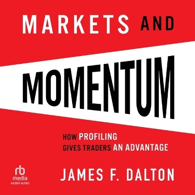 Markets & Momentum: How Profiling Gives Traders an Advantage Unabridged edition