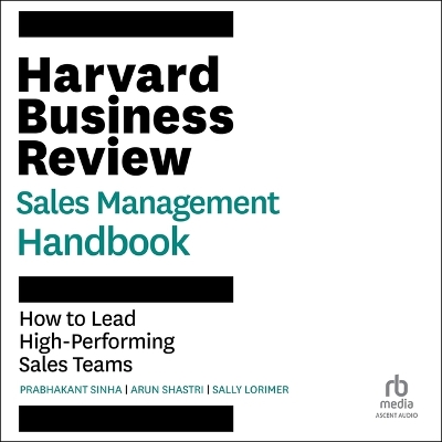 Harvard Business Review Sales Management Handbook: How to Lead High-Performing Sales Teams Unabridged edition