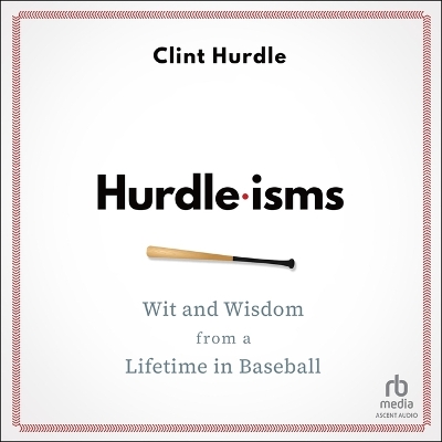 Hurdle-Isms: Wit and Wisdom from a Lifetime in Baseball Unabridged edition