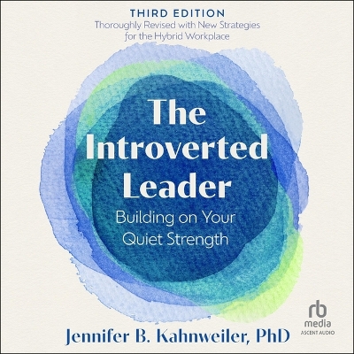 Introverted Leader, 3rd Edition: Building on Your Quiet Strength Unabridged edition