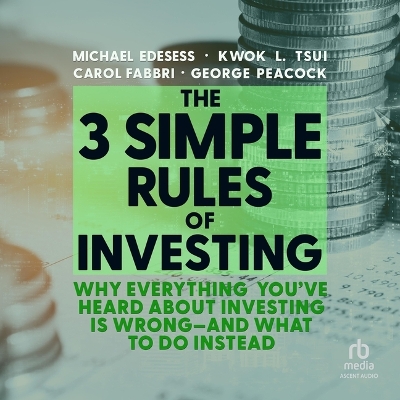 3 Simple Rules of Investing: Why Everything You've Heard about Investing Is Wrong - And What to Do Instead Unabridged edition