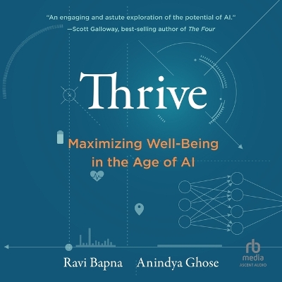 Thrive: Maximizing Well-Being in the Age of AI Unabridged edition