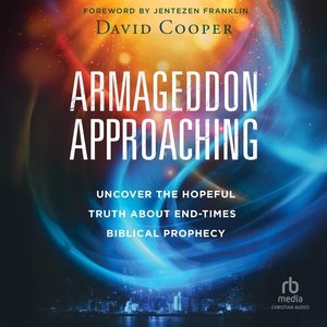 Armageddon Approaching: Uncover the Hopeful Truth about End-Times Biblical Prophecy Unabridged edition