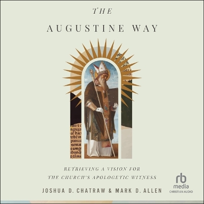 Augustine Way: Retrieving a Vision for the Church's Apologetic Witness Unabridged edition