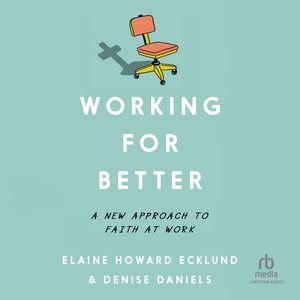 Working for Better: A New Approach to Faith at Work Unabridged edition