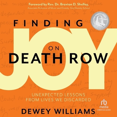 Finding Joy on Death Row: Unexpected Lessons from Lives We Discarded Unabridged edition