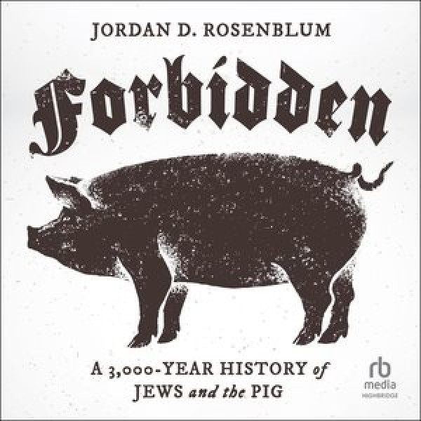 Forbidden: A 3,000-Year History of Jews and the Pig Unabridged edition