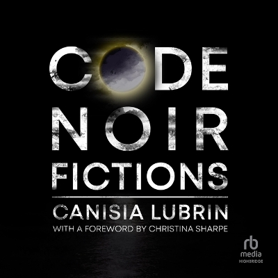 Code Noir: Fictions Unabridged edition