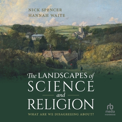 Landscapes of Science and Religion: What Are We Disagreeing About? Unabridged edition