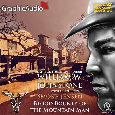 Blood Bounty of the Mountain Man [ Dramatized Adaptation]: Smoke Jensen 52 Adapted ed.
