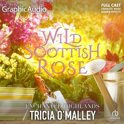 Wild Scottish Rose [ Dramatized Adaptation]: Enchanted Highlands 4 Adapted ed.