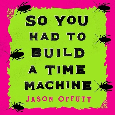 So You Had to Build a Time Machine Unabridged edition