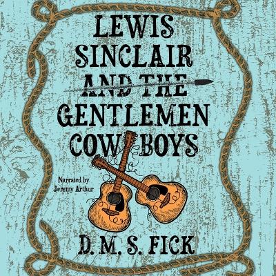 Lewis Sinclair and the Gentlemen Cowboys Unabridged edition