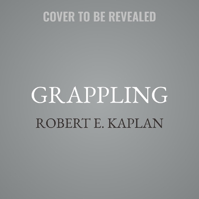 Grappling: Leaders Striving to Improve Unabridged edition