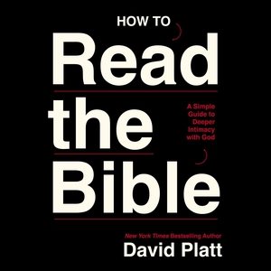 How to Read the Bible Lib/E: A Simple Guide to Deeper Intimacy with God Unabridged edition