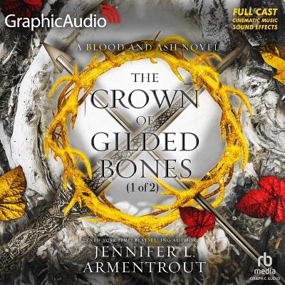 Crown of Gilded Bones (1 of 2) [ Dramatized Adaptation]: Blood and Ash 3 Adapted ed.