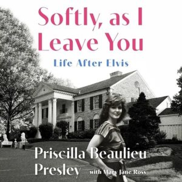 Softly, as I Leave You: Life After Elvis: A Memoir Unabridged edition