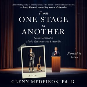 From One Stage to Another: Lessons Learned in Music, Education, and Leadership Unabridged edition