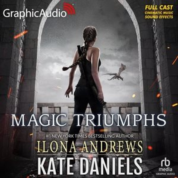 Magic Triumphs [ Dramatized Adaptation]: Kate Daniels 10 Adapted ed.