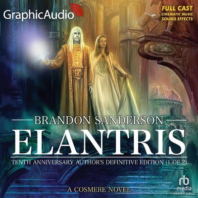 Elantris: Tenth Anniversary Author's Definitive Edition (1 of 2) [ Dramatized  Adaptation] Adapted ed.