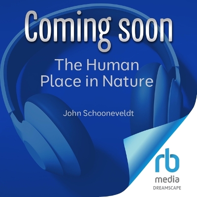 Human Place in Nature: Evolution, Context and Choice Unabridged edition