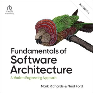 Fundamentals of Software Architecture: A Modern Engineering Approach (2nd Edition) Unabridged edition