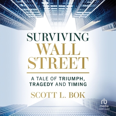 Surviving Wall Street: A Tale of Triumph, Tragedy, and Timing Unabridged edition