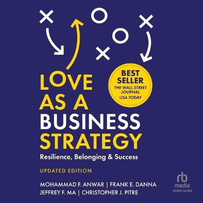 Love as a Business Strategy: Resilience, Belonging & Success, Updated Edition Unabridged edition