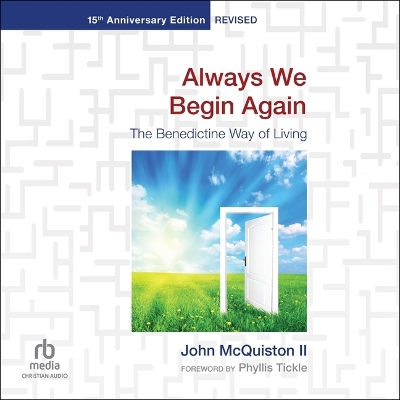 Always We Begin Again: The Benedictine Way of Living (15th Anniversary Edition, Revised) Unabridged edition