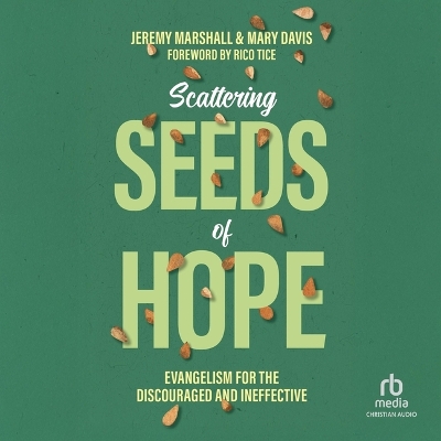 Scattering Seeds of Hope: Evangelism for the Discouraged and Ineffective Unabridged edition