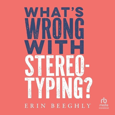 What's Wrong with Stereotyping? Unabridged edition