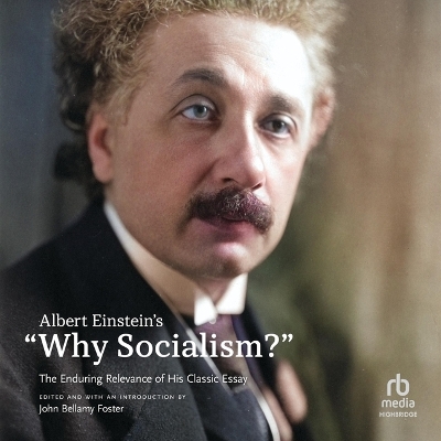 Albert Einstein's Why Socialism?: The Enduring Relevance of His Classic Essay Unabridged edition