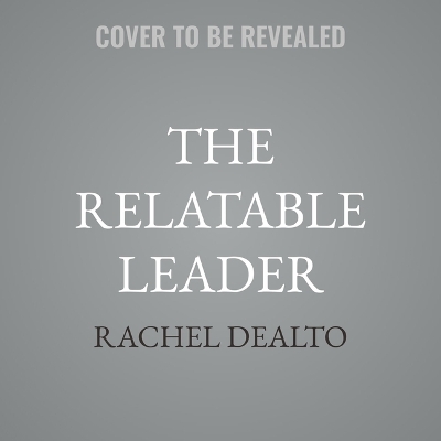 Relatable Leader: Create a Culture of Connection Unabridged edition