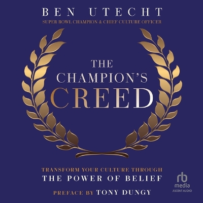 Champion's Creed: Transform Your Culture Through the Power of Belief Unabridged edition