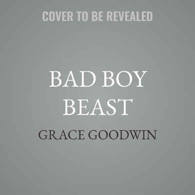 Bad Boy Beast Unabridged edition