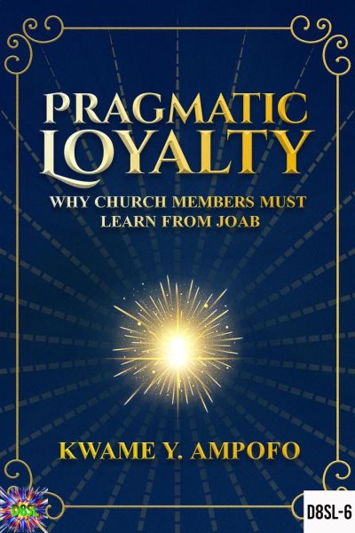 Pragmatic Loyalty : Why Church Members Must Learn  From  Joab: December 8 Spiritual Liberation Series, #6