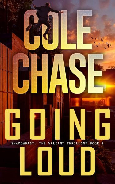 Going Loud: Shadowfast: The Valiant Thrillogy, #3