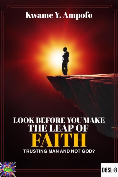 Look Before You Make The Leap  of Faith : Trusting Man and Not God ?: December 8 Spiritual Liberation Series, #8