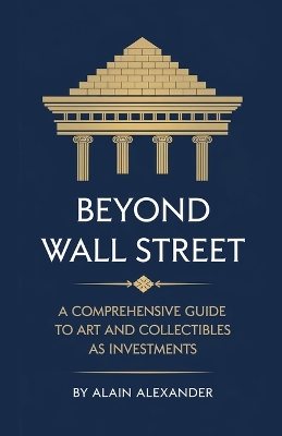 Beyond Wall Street A Comprehensive Guide to Art and Collectibles as  Investments