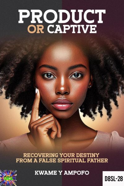 Product or Captive: Recovering Your Destiny From a False  Spiritual Father: December 8 Spiritual Liberation Series, #28