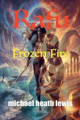 Rafu: Frozen Fire (Erotica Edition)