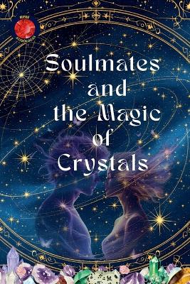 Soulmates and the Magic of Crystals