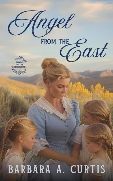 Angel From the East: Blooms of the Bitterbrush, #1