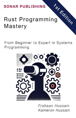 Rust Programming Mastery: From Beginner to Expert in Systems Programming
