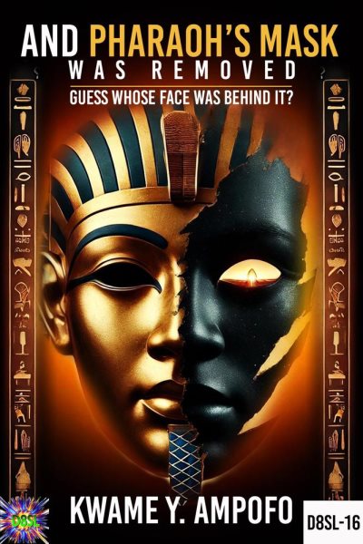 And Pharaoh's Mask was Removed: Guess Whose Face was Behind: December 8 Spiritual Liberation Series, #16