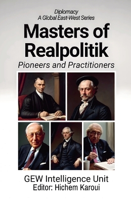 Masters of Realpolitik: Pioneers and Practitioners