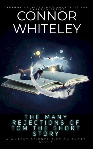 Many Rejections Of Tom The Short Story: A Whacky Science Fiction Short Story
